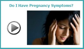 Do I have pregnancy symptoms?